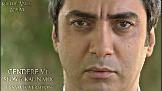 Cendere V1 - Slow & Kalın Mix (1 Saat) | Kurtlar Vadisi
