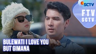 Bulewati I Love You But Gimana | FTV SCTV