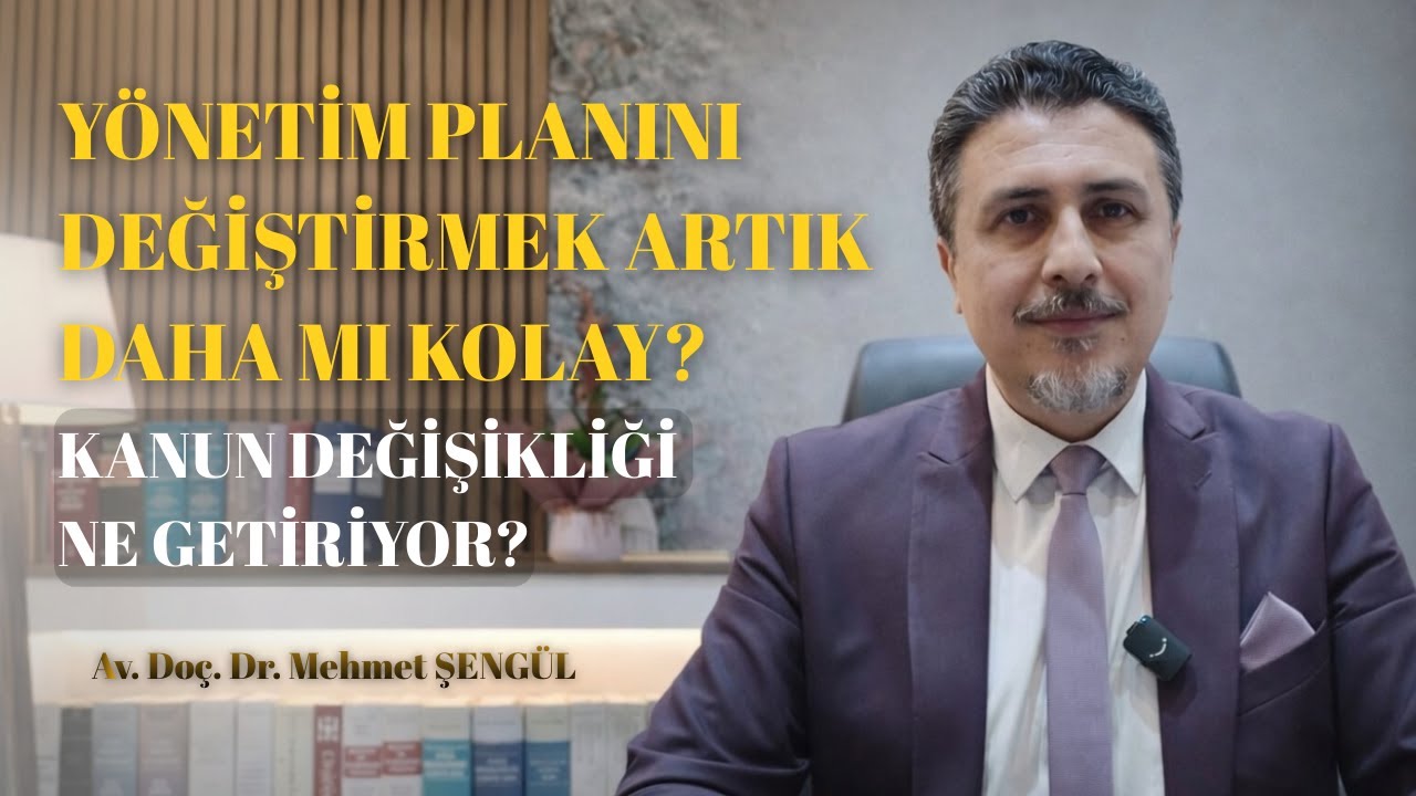 YÖNETİM PLANINI DEĞİŞTİRMEK ARTIK DAHA MI KOLAY? Kanun Değişikliği Ne Getiriyor?