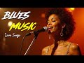 Blues Music Love Songs The Best of Night Playlist Cozy Playlist for Relaxing Work Study Ballads