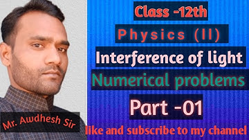 Physics class 12th, Interference of light (Numerical problems) Part -01 ll by Awdhesh Sir ll