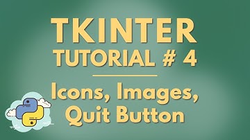 Tkinter Tutorial # 4 | Icons, Image, Quit Button