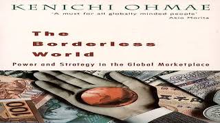 The Borderless World by Kenichi Ohmae. Neo-Liberalism, Global Citizenship, Globalisation