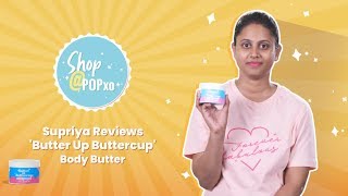 Shop@POPxo: Supriya Reviews 'Butter Up Buttercup' Body Butter - POPxo Beauty screenshot 4