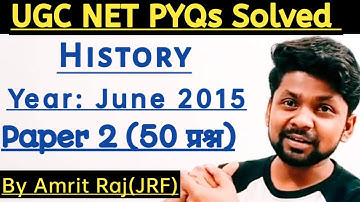 PYQs OF UGC NTA NET  HISTORY, JUNE 2015, PAPER 2, 50 Qs A Complete Discussion by Guru Amrit Raj