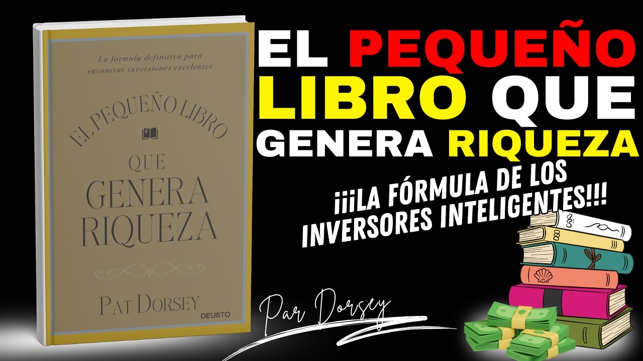 El Pequeño Libro Que Genera Riqueza | Cómo Invertir en Empresas que Crean Fortuna a Largo Plazo