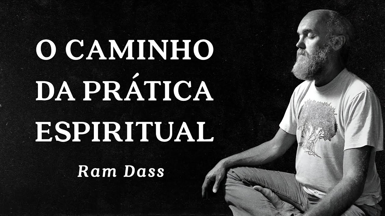 Ram Dass - O Caminho da Prática Espiritual