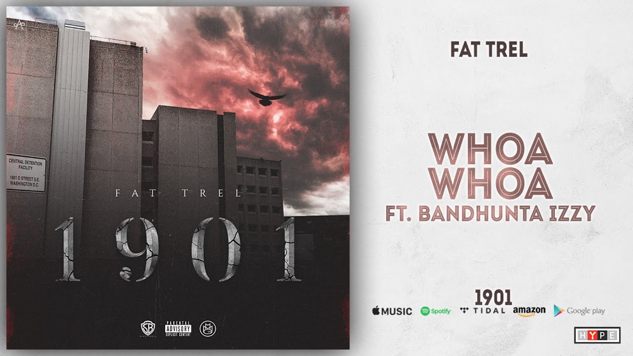 Fat Trel - Whoa Whoa Ft. Bandhunta Izzy (1901)