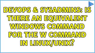 Celebrity DevOps & SysAdmins: Is there an equivalent Windows command for the w command in Linux/Unix? Profile