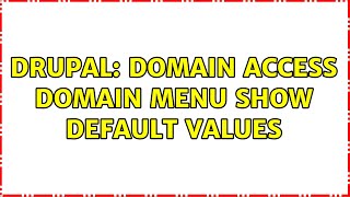 Drupal: Domain access domain menu show default values Wealth