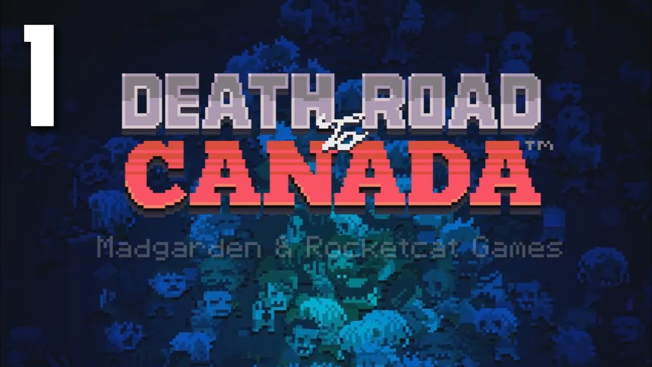 Death Road to Canada [1] YouTube