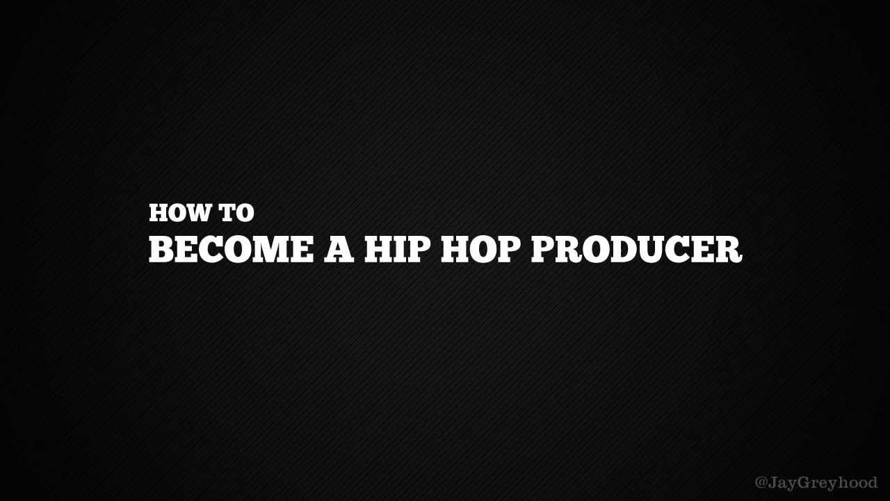 How To Become A Hip Hop Producer