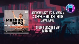 Andrew Mather & Yves V & Sevek - You Better Be Same Man (Tom Forester VIP Mashup) Resimi