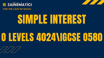 SIMPLE INTEREST O LEVELS MATHS O LEVELS 4024 IGCSE 0580