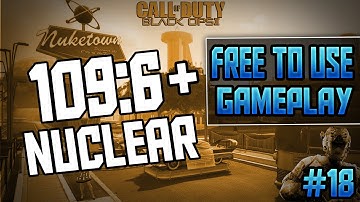 FREE TO USE COD Black Ops 2 Gameplay #16 - 109:6 w/Nuclear on Nuketown