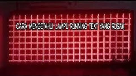 Belum banyak yang tahu cara cek lampu led running text yang rusak