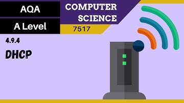 157. AQA A Level (7517) SLR 22 - 4.9.4 DHCP