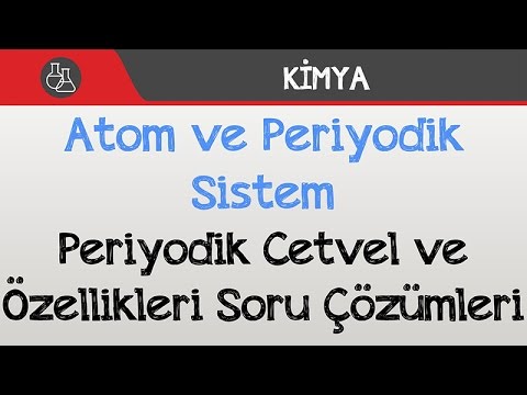 Atom ve Periyodik Sistem - Periyodik Cetvel ve Özellikleri Soru Çözümleri