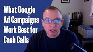 What Google Ad Campaigns Work Best For Cash Calls