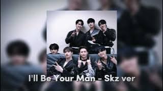 I'll be your man - Skz/Kingdom version sped up