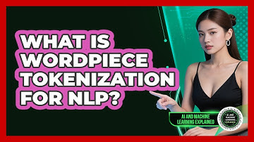 What Is WordPiece Tokenization For NLP? - AI and Machine Learning Explained