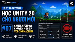 Học Unity 2D Cho Người Mới — #07 Camera Follow Chuyên Nghiệp Với Cinemachine