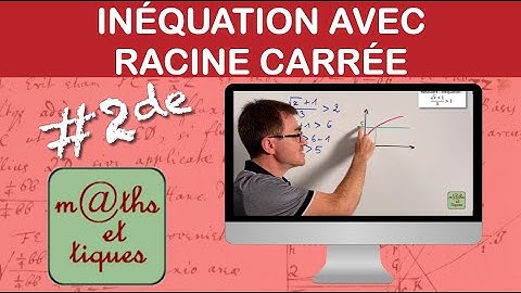 Résoudre une inéquation avec la fonction racine carrée - Seconde
