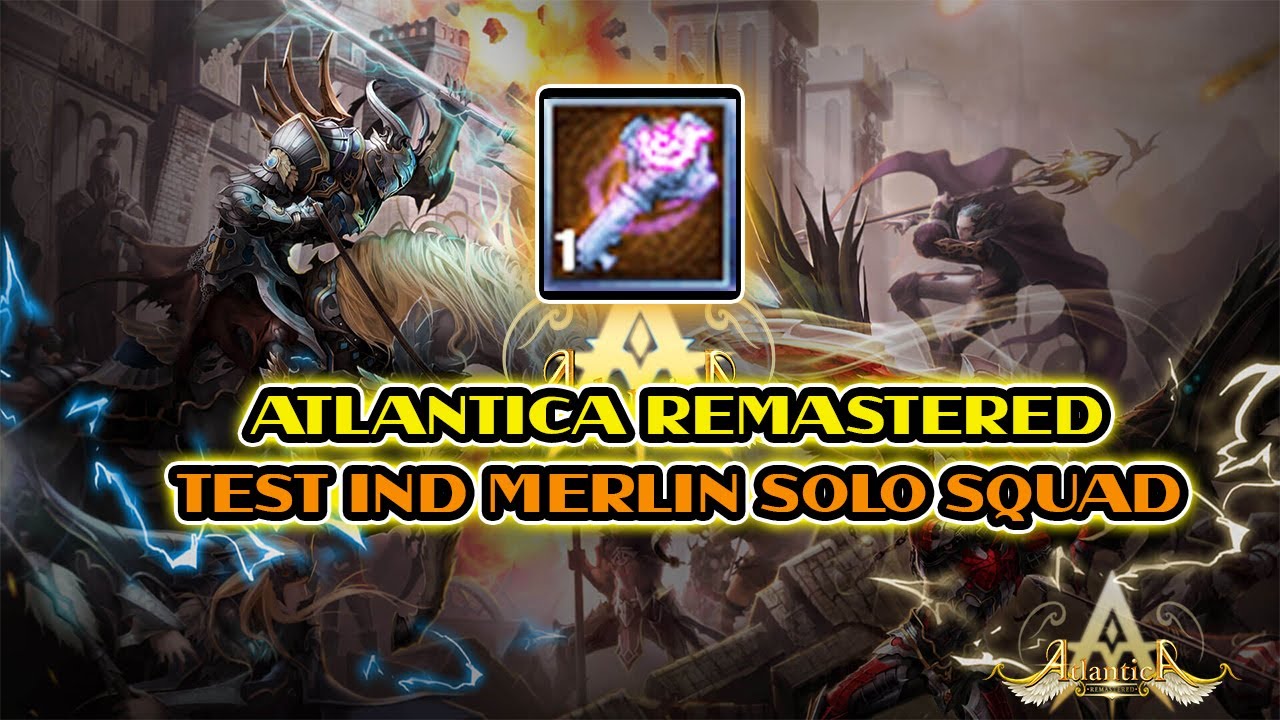 Atlantica Online Remastered | Review IND MERLIN Solo Squad | Newbie Main Atlantica