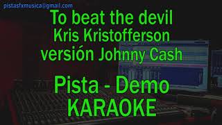 Video thumbnail of "KARAOKE To beat de devil - Kris Krostofferson - Johnny Cash"