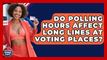 Do Polling Hours Affect Long Lines At Voting Places? - First Time Voter Expert