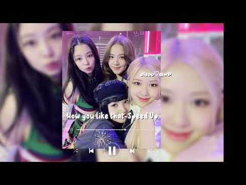 How you like that -Speed up(Jisoo♡QwP)Speed up music Blackpink