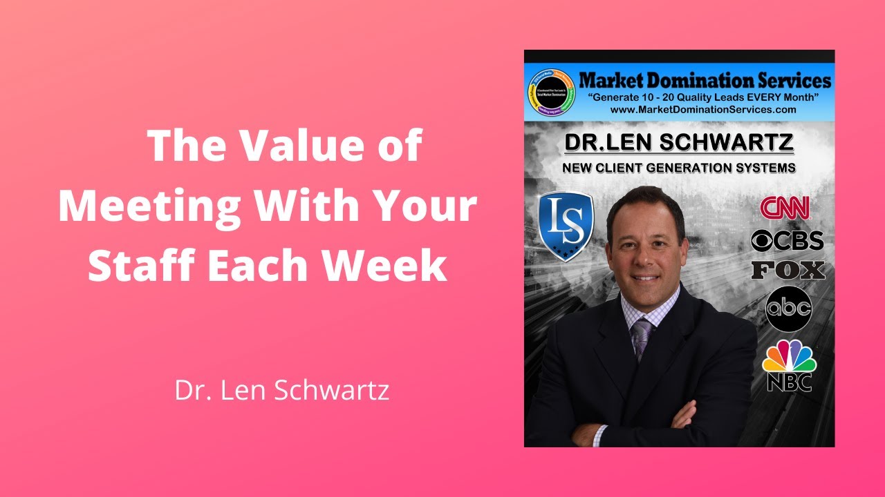 🆕dr. Len Schwartz- The Value Of Meeting With Your Staff Each Week Dr Len Schwartz Honest Video
