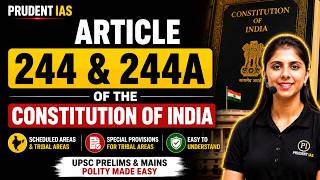 Article 244 & Article 244A | Scheduled & Tribal Areas | Polity Crash Course | Indian Constitution