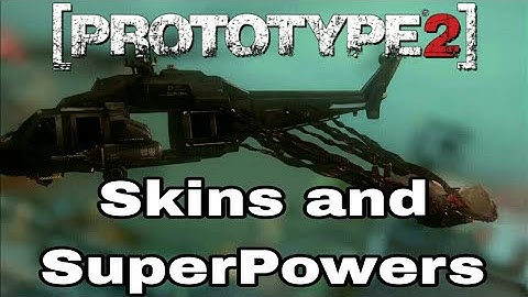 Prototype 2- Skins and Super Powers