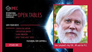 IMEC Open Tables: S1 E9 - Tom Campbells Big TOE., Virtual Reality and the Mandela Effect