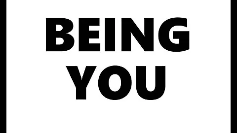 BEING YOU