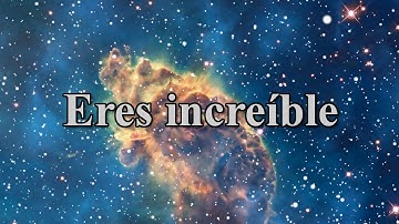 Eres increíble