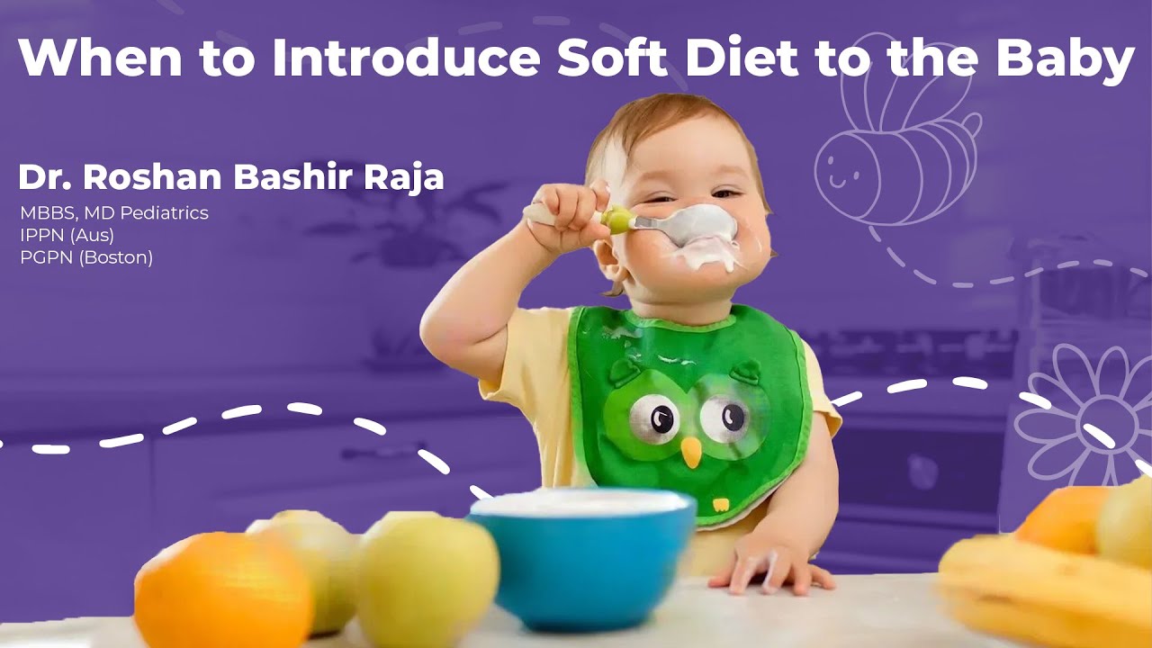 When to introduce a soft diet to the baby? |  Dr Roshan Bashir Raja | Hindi/Urdu