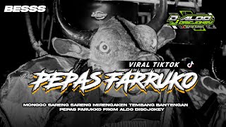 Download Lagu DJ BANTENGAN PEPAS FARRUKO FT ALDO DISCJOKEY  MP3