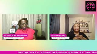 SLAY To Success®️Talk Show featuring Charmaine Kelley!