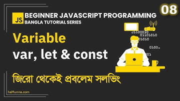 8. var VS let VS const | Beginner JavaScript Programming Bangla