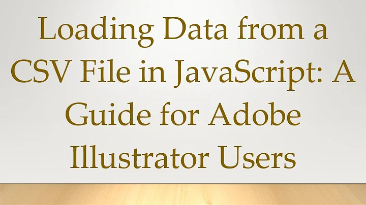 Loading Data from a CSV File in JavaScript: A Guide for Adobe Illustrator Users