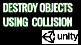 How To Destroy An Object On Collision In Unity - Unphayzed