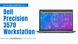Dell Precision 3570 Workstation Review: Spec | LAPTOP3MIEN