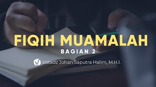 Kaidah Fiqih Muamalah Bagian 2 - Ustadz Johan Saputra Halim, M.H.I. - Ceramah Agama