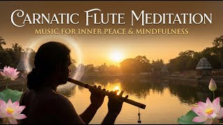 Carnatic Flute Soulful Indian Classical Music for Relaxation DivineFusion | Peaceful MeditationMusic