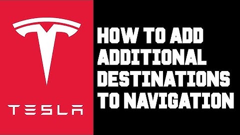 Tesla How To Add Destinations To Navigation - How To Add Additional Stops To Navigation Trip List