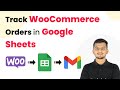 Auto Track WooCommerce Orders in Google Sheets