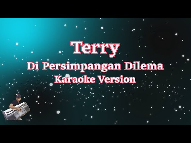 TERRY - DI PERSIMPANGAN DILEMA (Karaoke Tanpa Vocal) class=