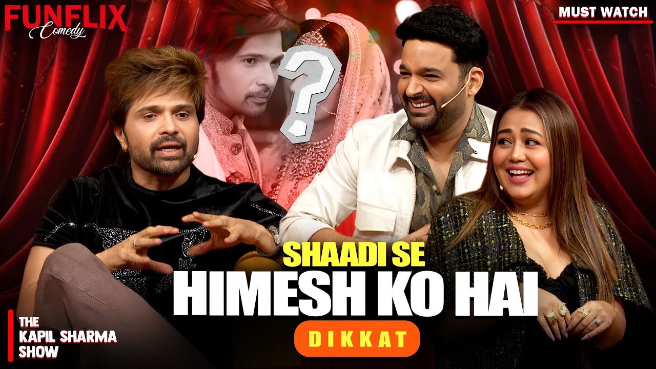 Shaadi Se Himesh Ko Hai Dikkat | The Kapil Sharma Show |